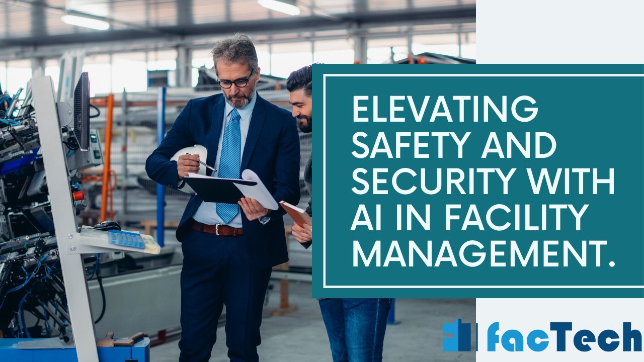 Elevating Safety and Security with AI in Facility Management.