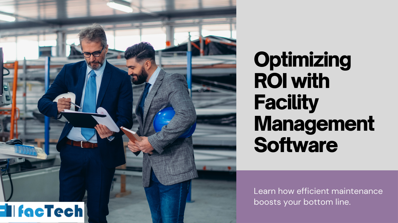 Optimizing ROI with Facility Management Software