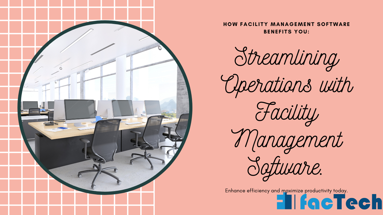 Streamlining Operations with Facility Management Software.