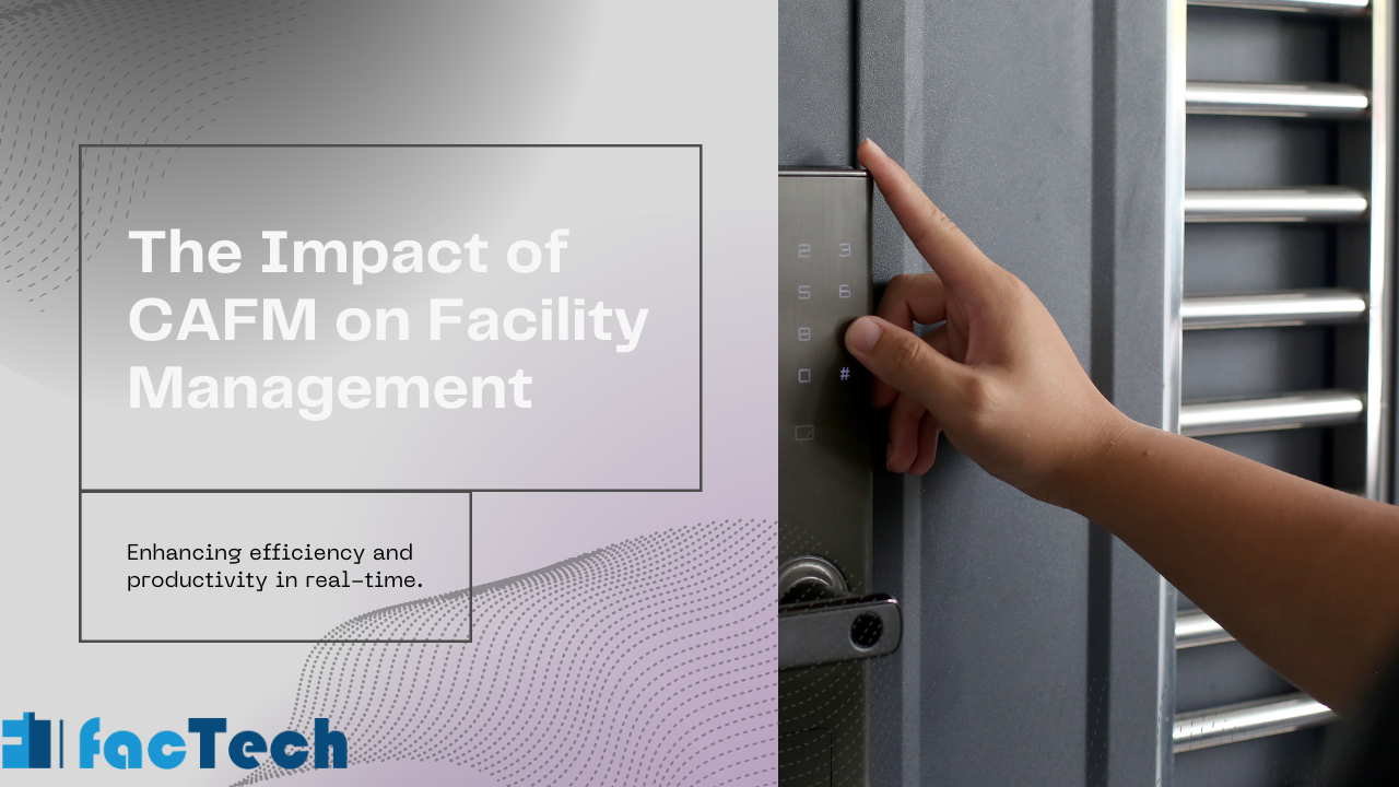 The Impact of CAFM on Facility Management