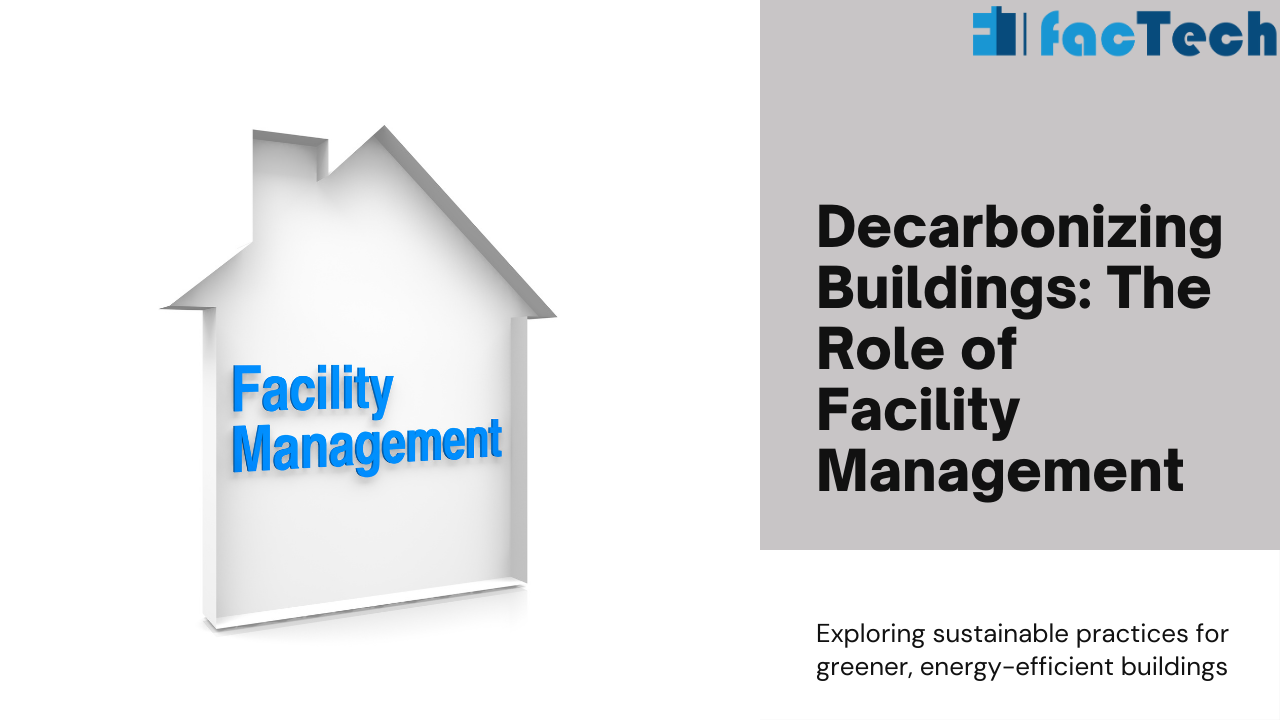 Decarbonizing Buildings The Role of Facility Management