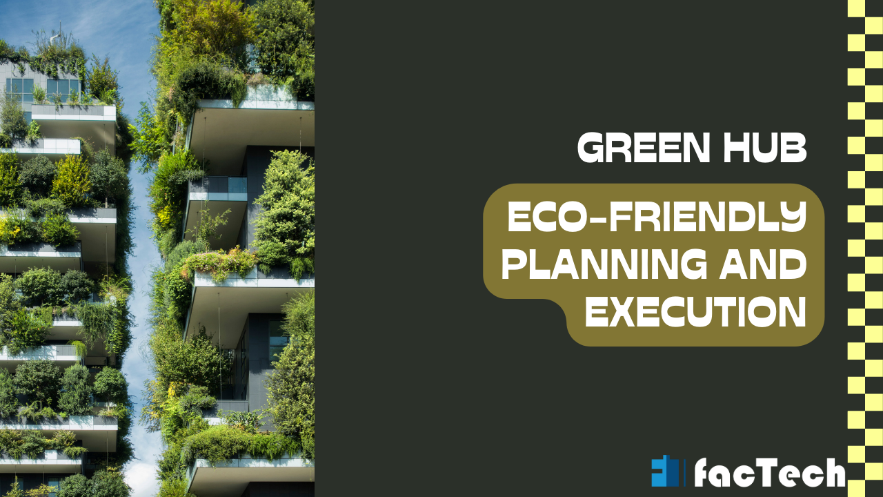 Eco-Friendly planning and execution as green initiative