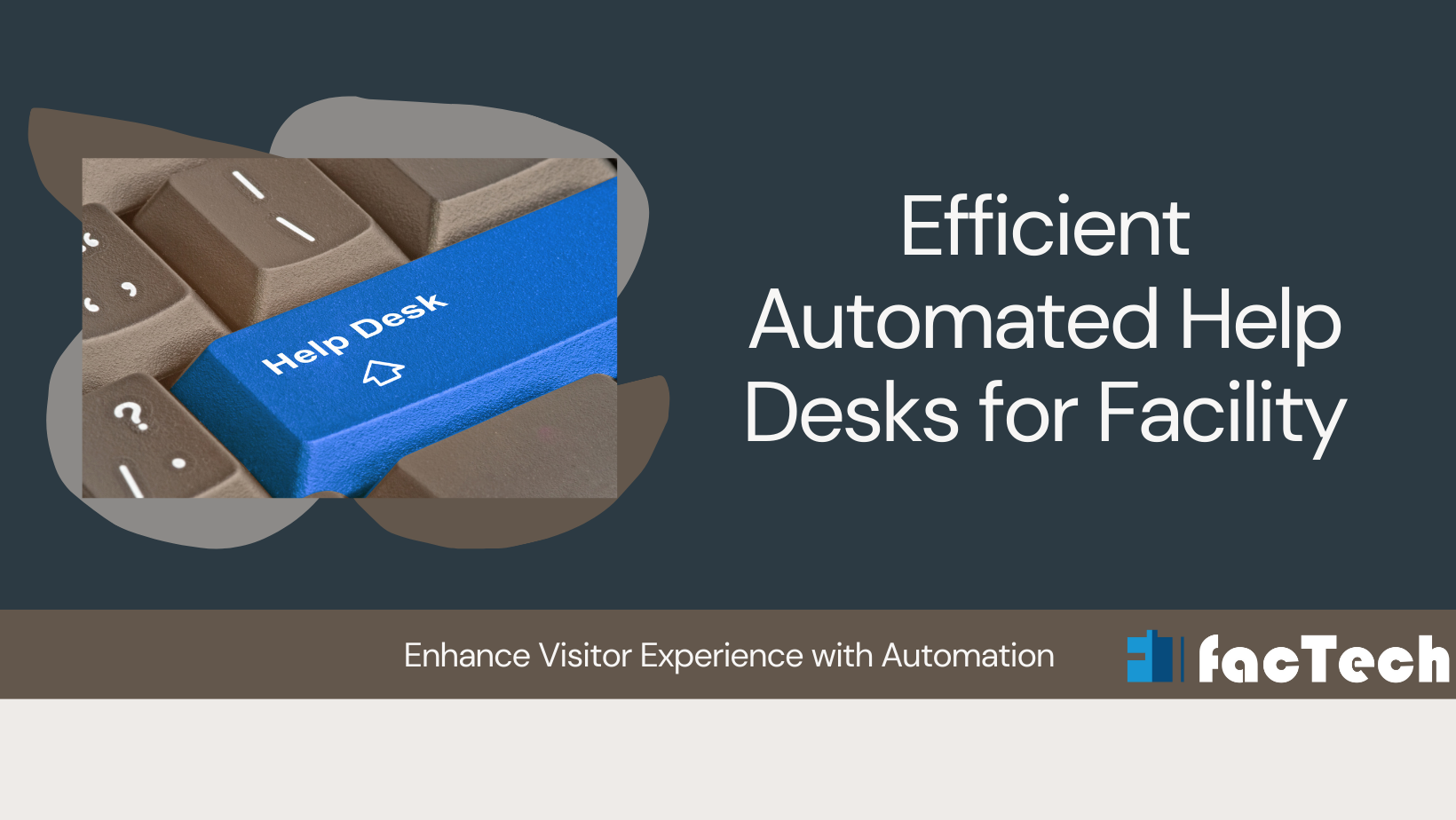 Efficient Automated Help Desks for Facility