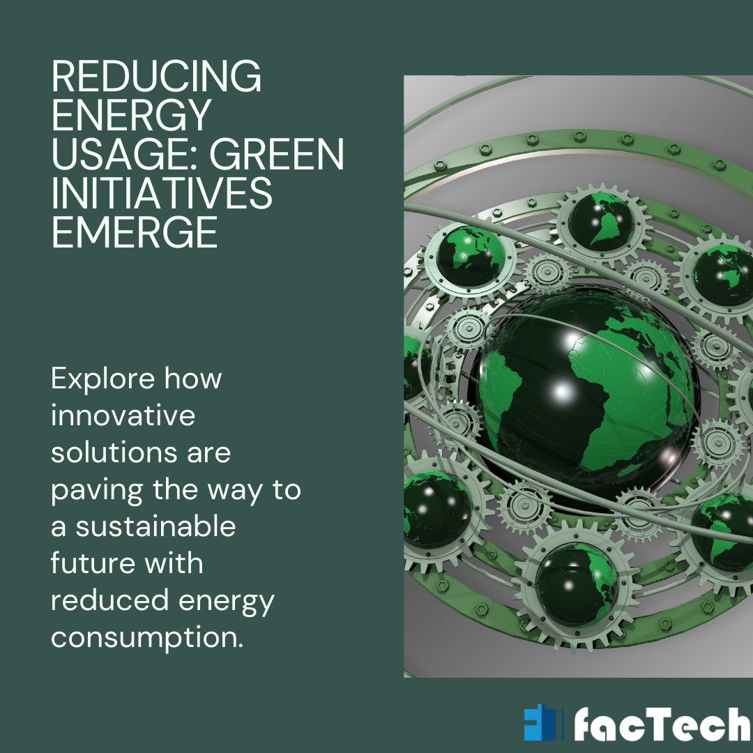 Reducing Energy usage Green Initiatives Emerge