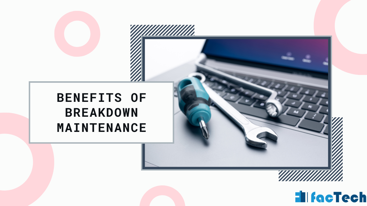 Benefits of Breakdown Maintenance