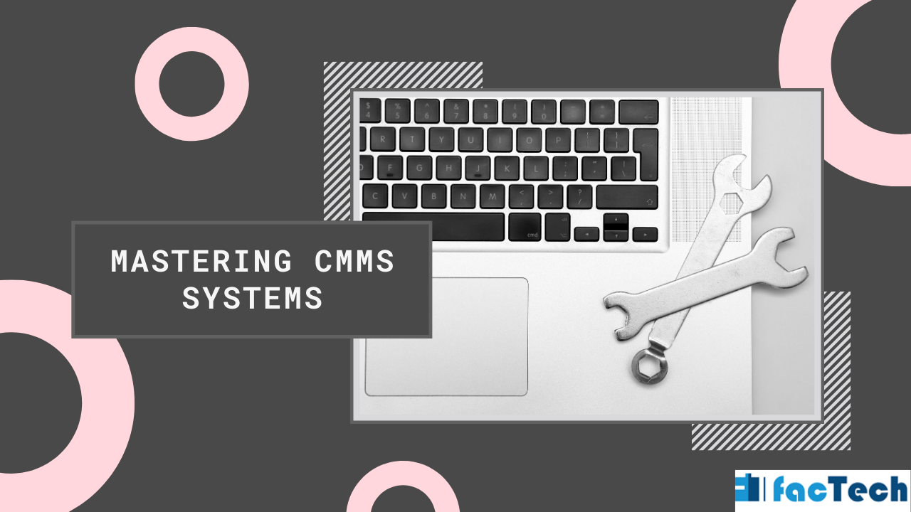 Mastering CMMS Systems