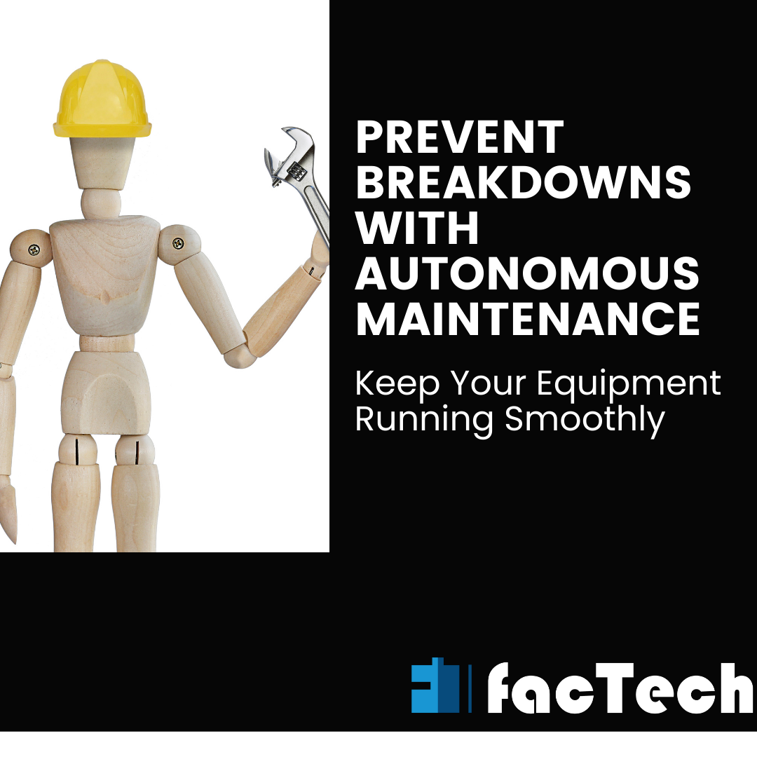 Prevent Breakdowns with Autonomous Maintenance