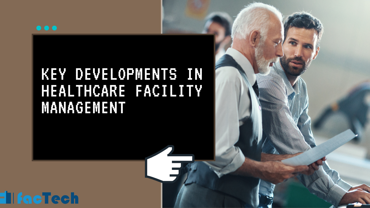 Key Developments in healthcare Facility Management