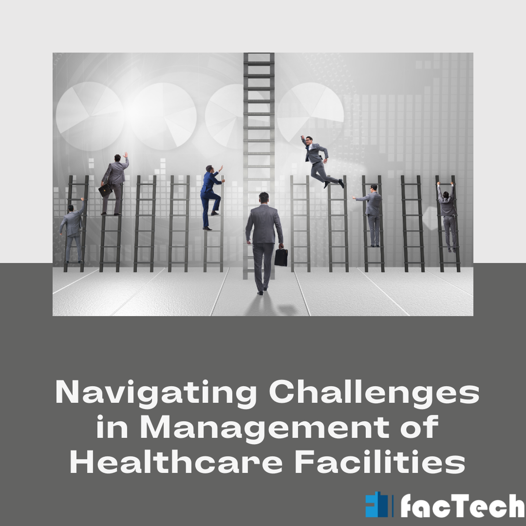 Navigating Challenges in Management of Healthcare Facilities