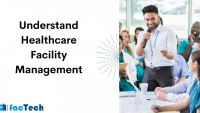 the image display the text "understand healthcare facility management" by https://factech.co.in/