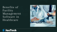 the image show the text " benefits of facility management software in Healthcare" by https://factech.co.in/