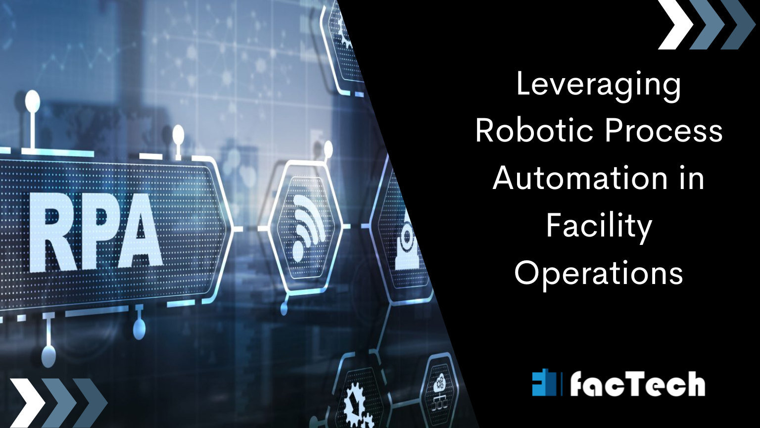 visual show the RPA image with text Leveraging Robotic Process Automation in Facility Operations by https://factech.co.in/