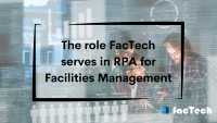 image display the text The role FacTech serves in RPA for facilities management by https://factech.co.in/