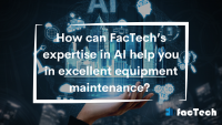 How can FacTech’s expertise in AI help you in excellent equipment maintenance? by https://factech.co.in/