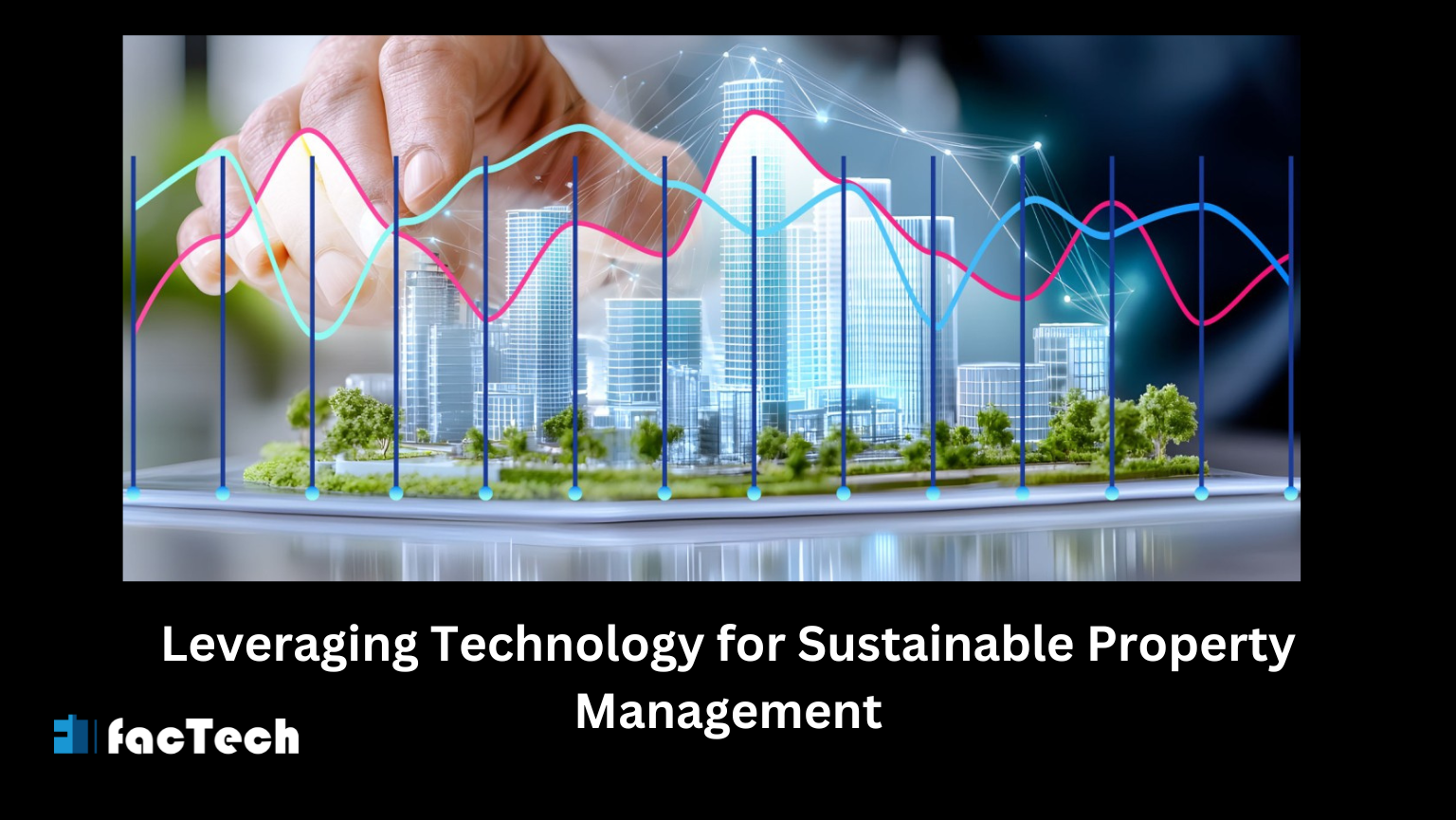 Leveraging Technology for Sustainable Property Management by https://factech.co.in/