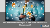 How does Factech help you in Real-Time Maintenance Management? by https://factech.co.in/