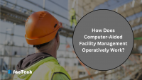 How Does Computer-Aided Facility Management Operatively Work? by https://factech.co.in/