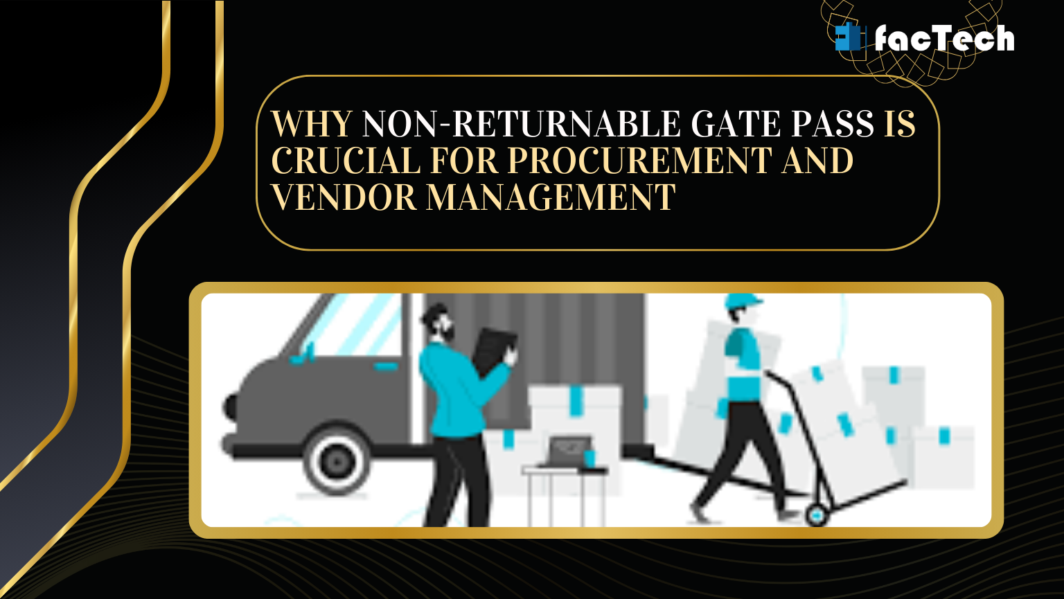 Why Non-Returnable Gate Pass is Crucial for Procurement and Vendor by https://factech.co.in/