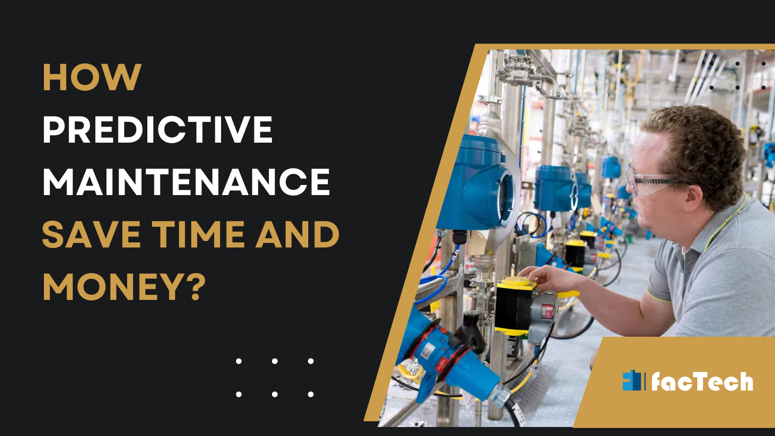How Predictive Maintenance Save Time and Money by https://factech.co.in/
