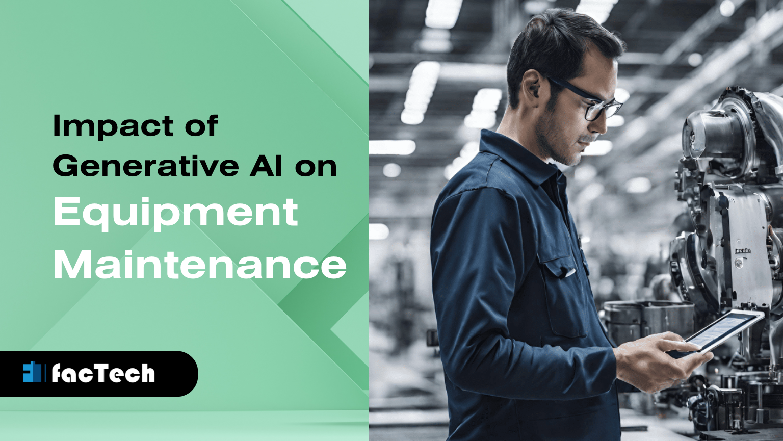 Impact of Generative AI on Equipment Maintenance by https://factech.co.in/