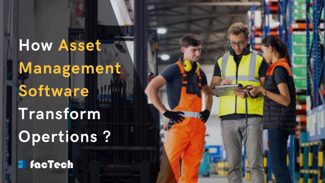 Transforming Operations with Factech's Asset Management by https://factech.co.in/
