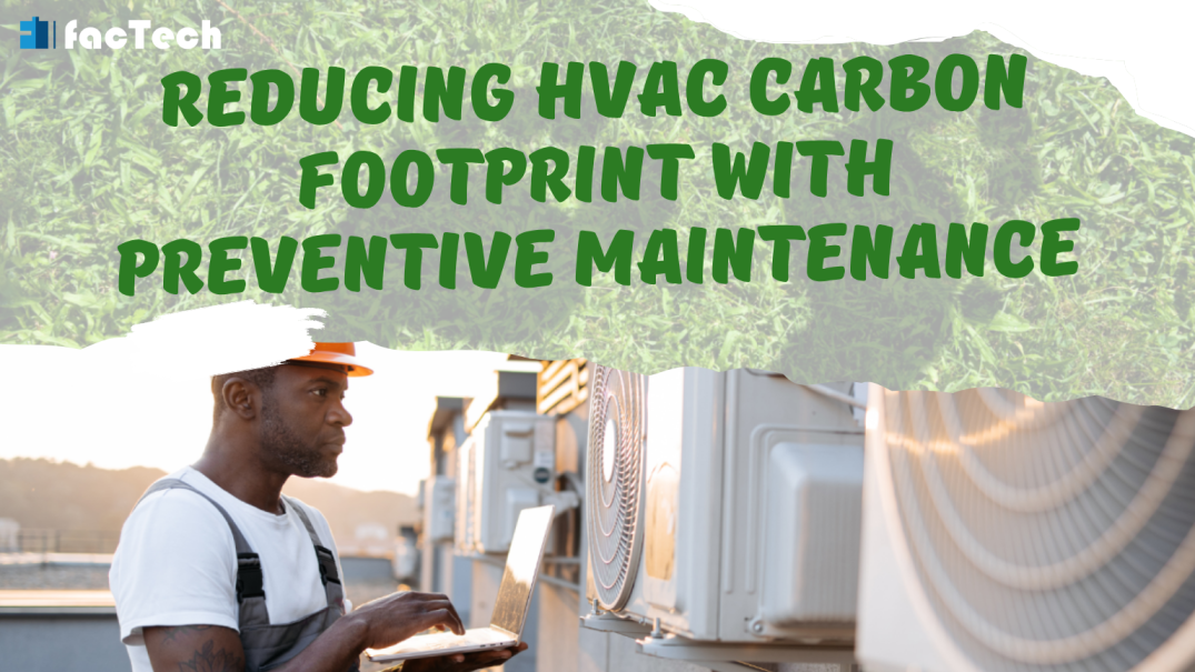 Reduce HVAC Carbon Footprint with Preventive Maintenance by https://factech.co.in/
