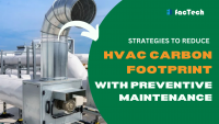 Strategies to Reduce HVAC Carbon Footprint with Preventive Maintenance by https://factech.co.in/ 